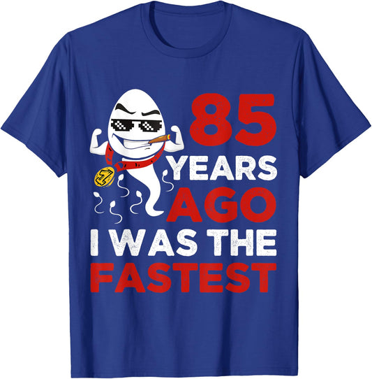 Funny 85th Birthday 85 Years Ago I Was The Fastest Him T-Shirt - T-Shirt | Royal