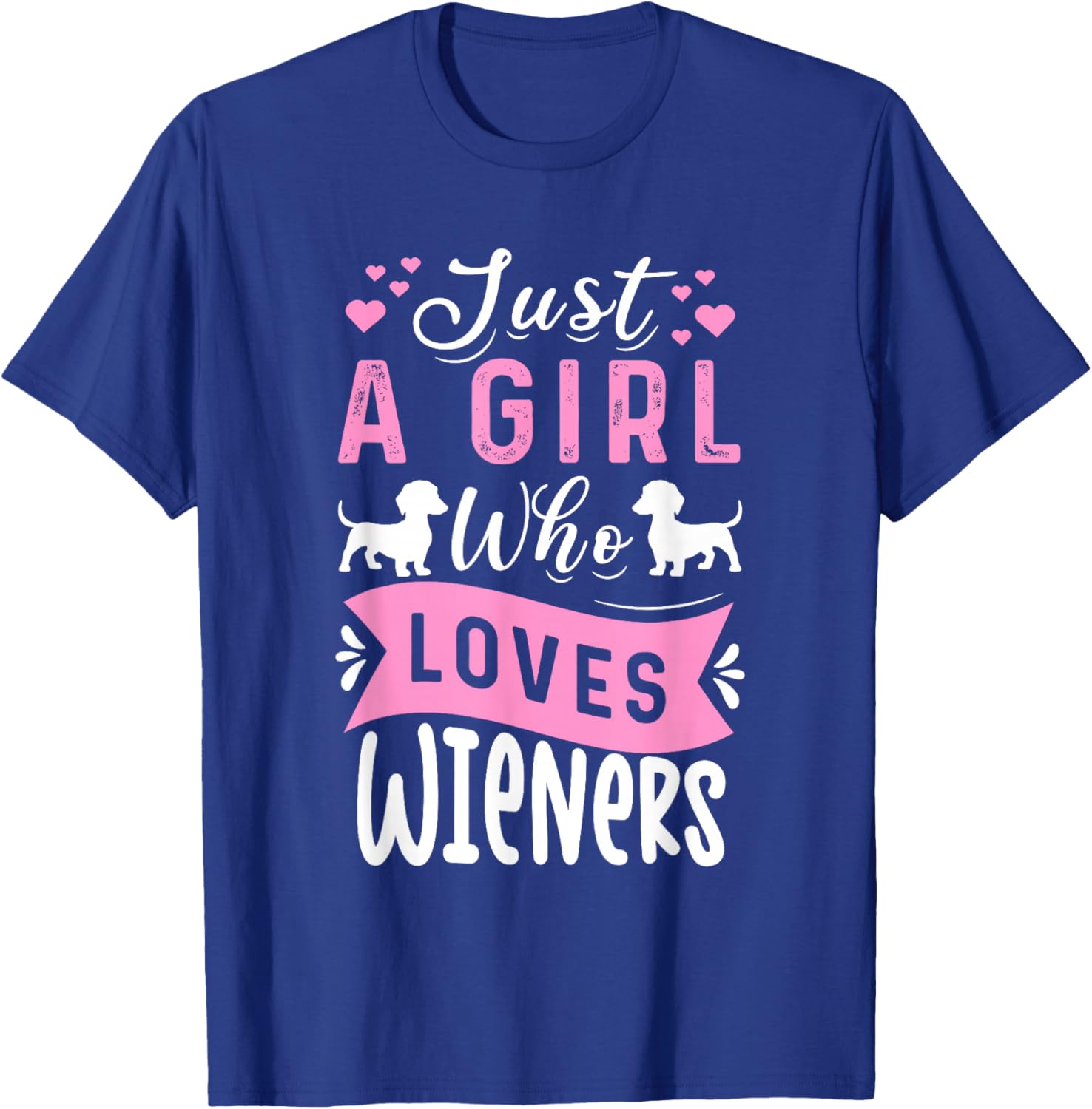 Funny Dachshund Just A Girl Who Loves Wieners Weiner Dog T-Shirt - T-Shirt | Royal