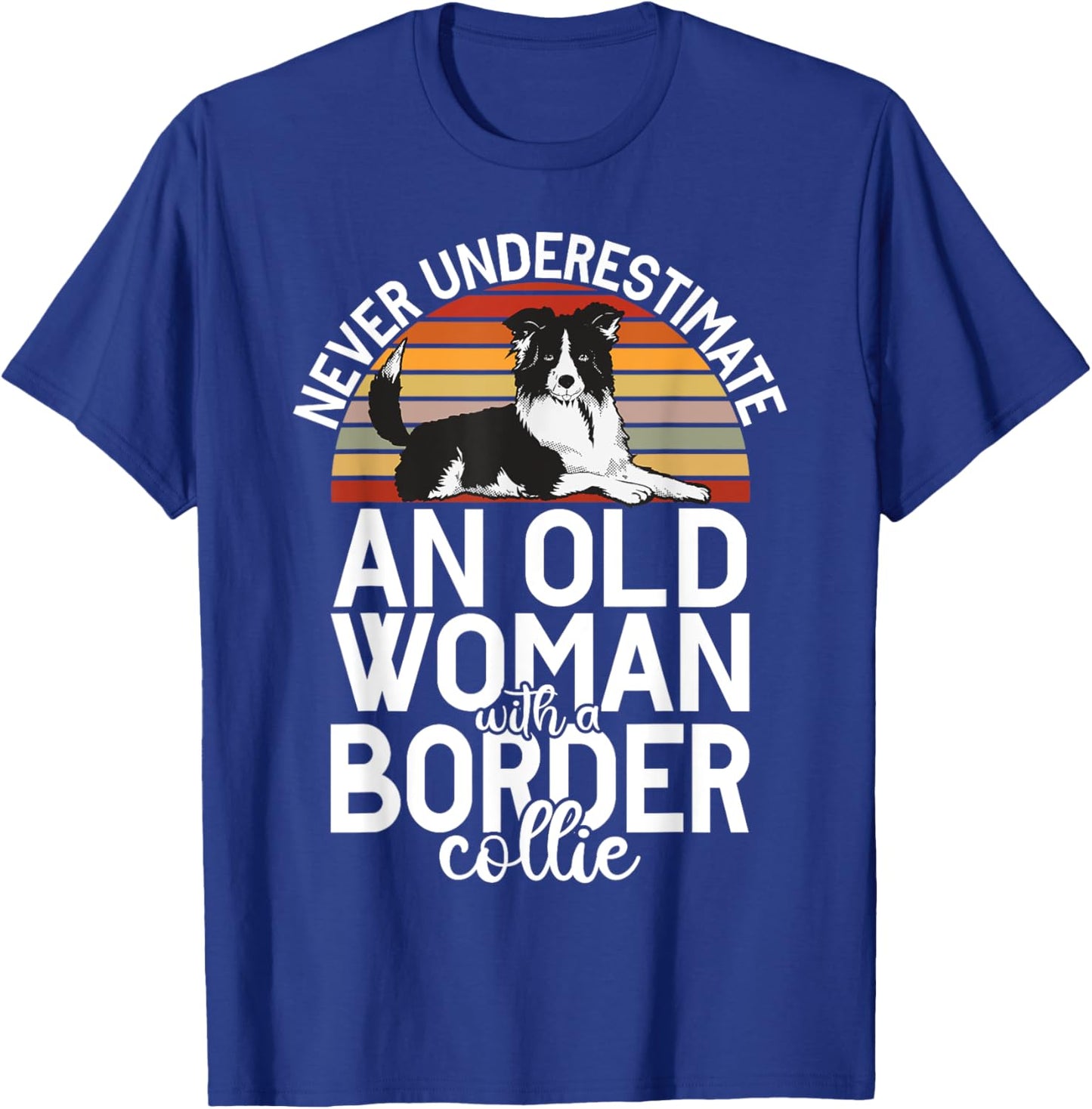 Never underestimate an old Woman with a Border Collie T-Shirt - T-Shirt | Royal
