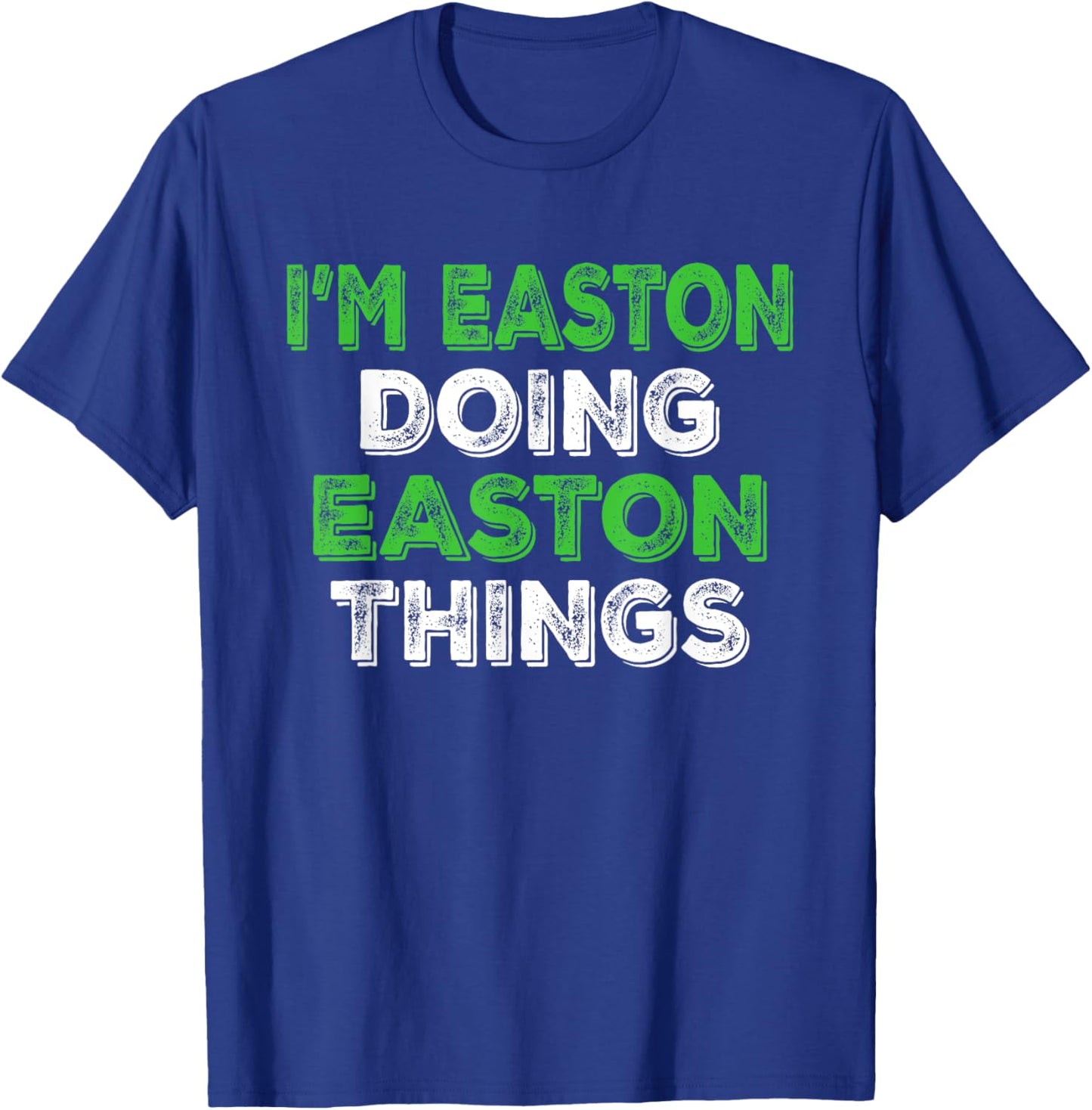 I'm Easton Doing Easton Things Funny Personalized First Name T-Shirt - T-Shirt | Royal