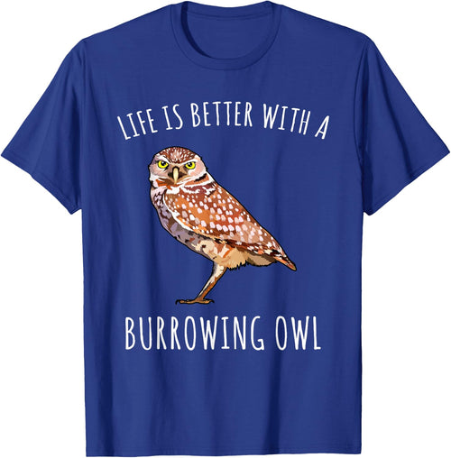 Life Is Better With A Burrowing Owl Bird Lover