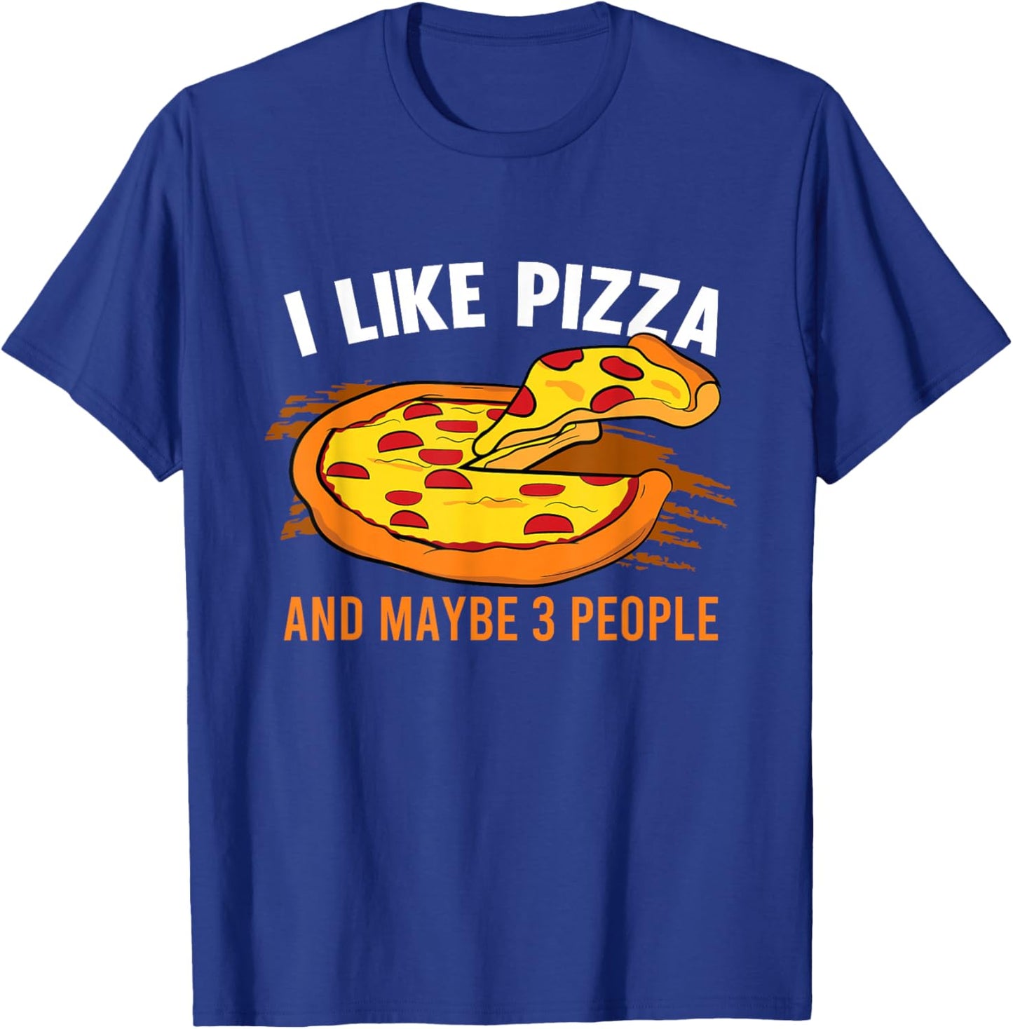 I Like Pizza And Maybe 3 People Pizza Fan Funny Pizza T-Shirt - T-Shirt | Royal