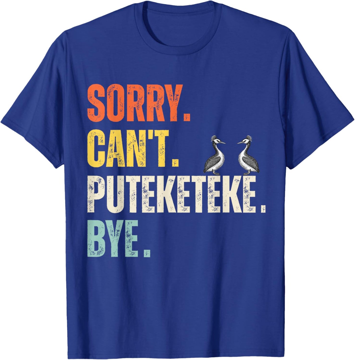Sorry Can't Puteketeke Bye Funny Puteketeke T-Shirt - T-Shirt | Royal