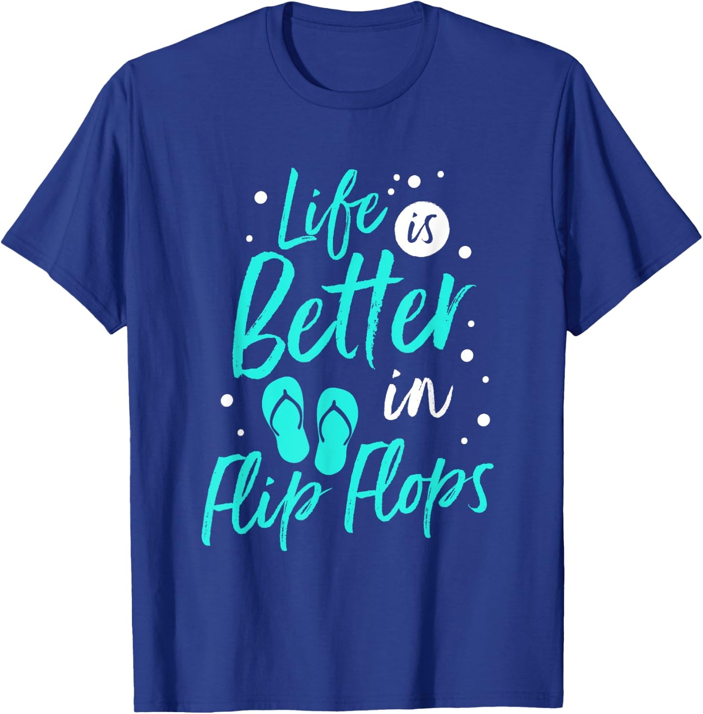 Life is Better in Flip Flops Summer Beach Garment T-Shirt - T-Shirt | Royal