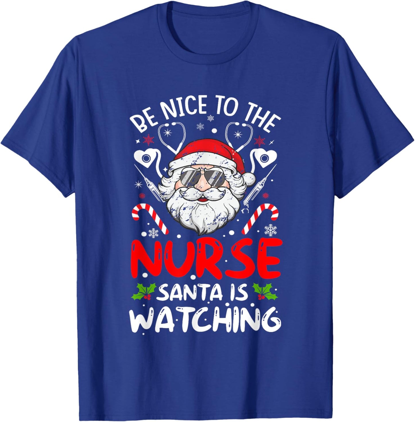 Nurse Christmas Be Nice To The Nurse Santa Is Watching T-Shirt - T-Shirt | Royal
