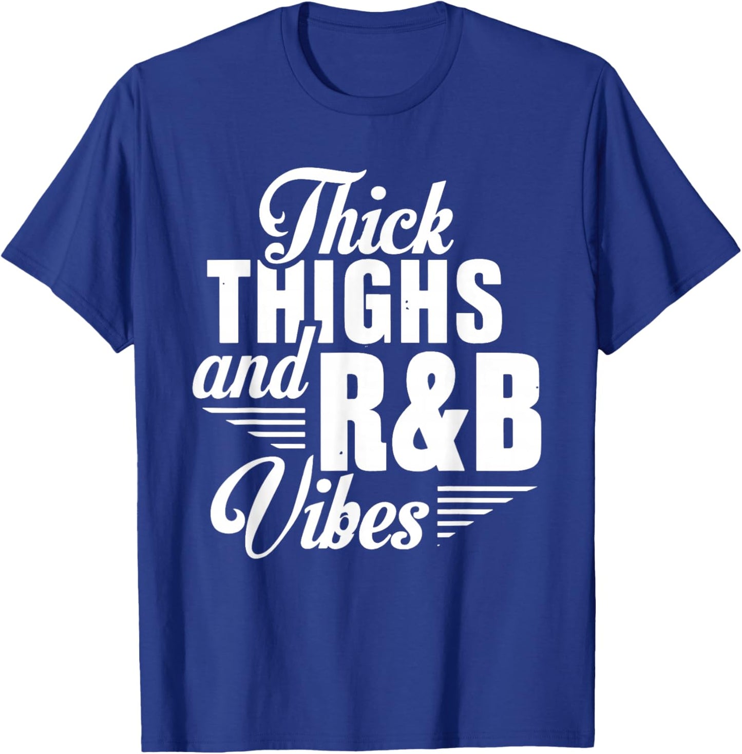 Thick Thighs And R&B Vibes Hip Hop T-Shirt - T-Shirt | Royal