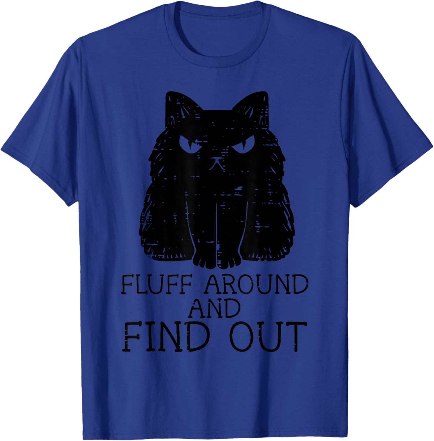 Fluff Around And Find Out Black Cat Funny Men Women Kids T-Shirt - T-Shirt | Royal