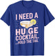 I Need a Huge Cocktail Hold the Tail Summer Drinking Humor T-Shirt - T-Shirt | Royal