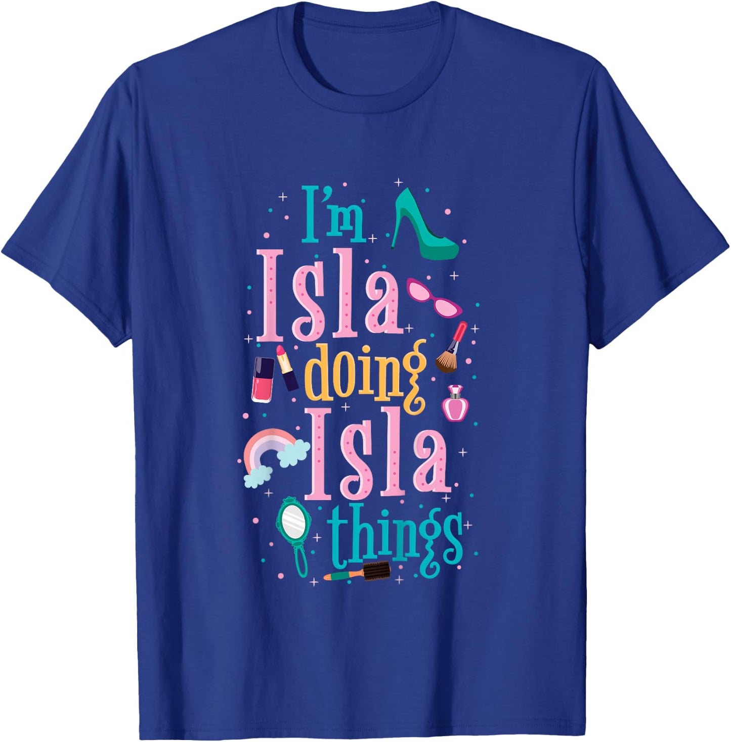 I'm Isla Doing Isla Things Cute Girls T-Shirt - T-Shirt | Royal