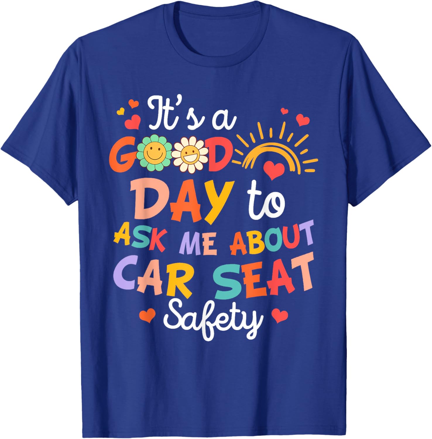 CPST Squad It's A Good Day To Ask Me About Car Seat Safety T-Shirt - T-Shirt | Royal