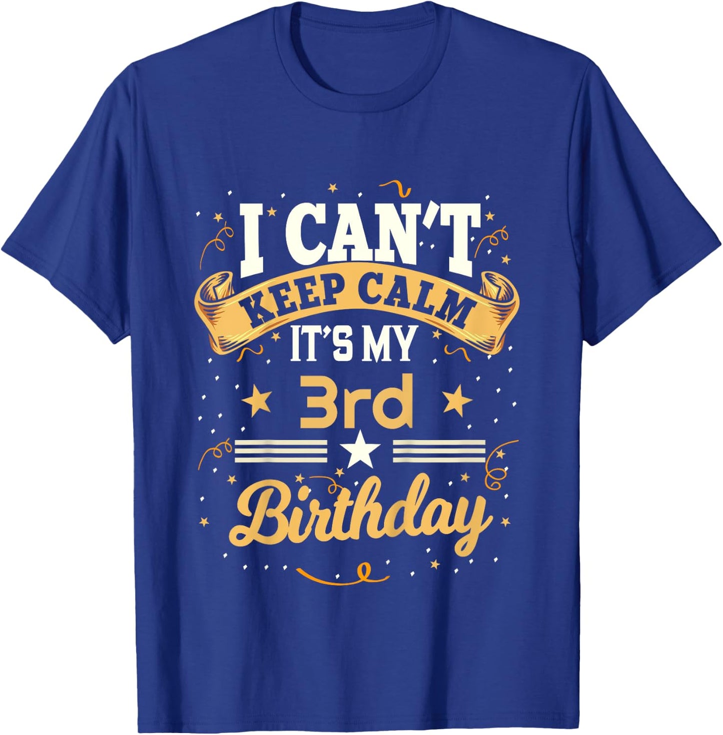 Kids 3 Year Old shirt I Can't Keep Calm It's My 3rd Birthday T-Shirt - T-Shirt | Royal