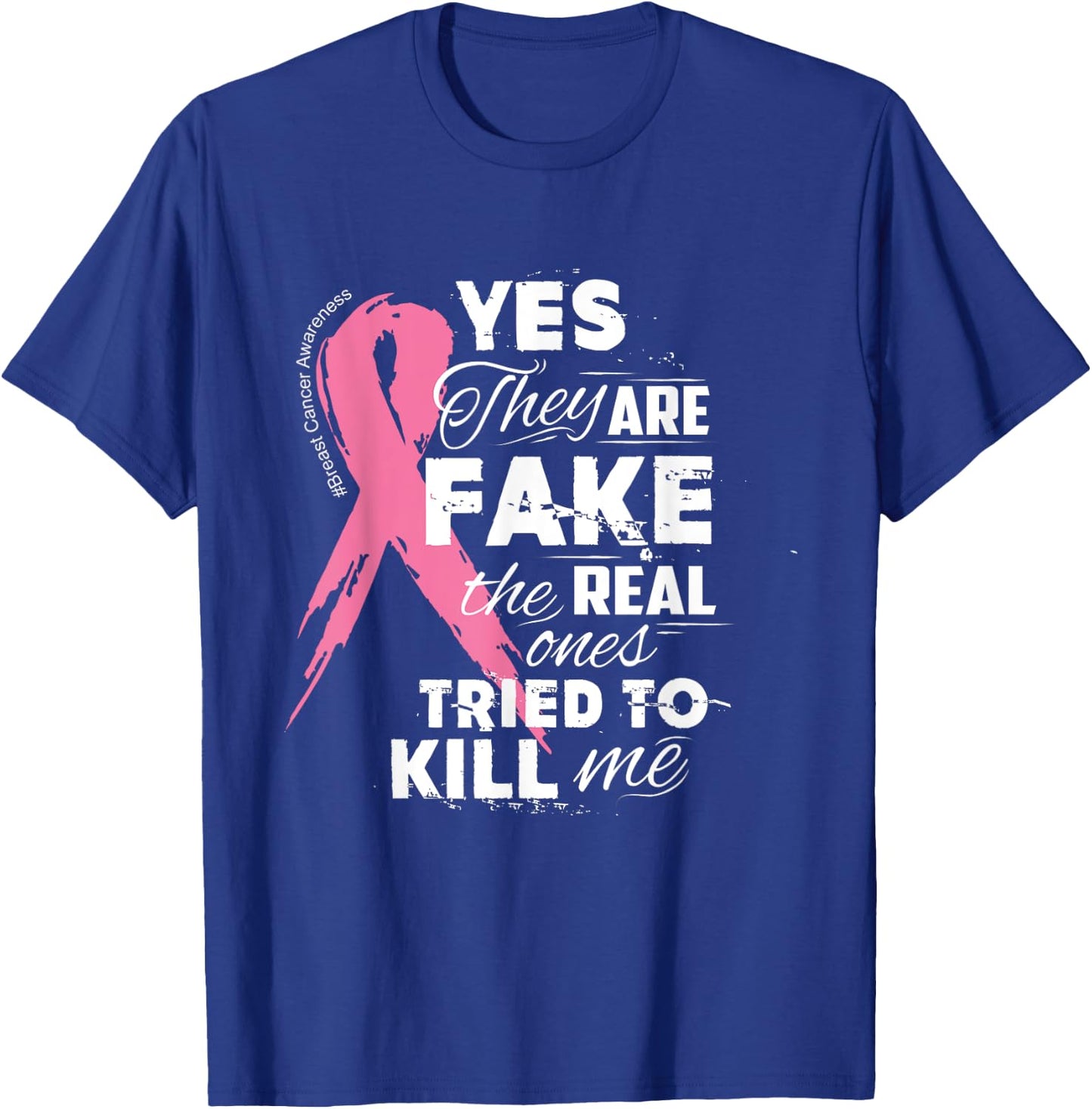 Yes They're Fake the Real Ones Tried to Kill Me T-Shirt - T-Shirt | Royal