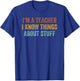 I'm A Teacher I Know Things About Stuff Funny Teacher Women T-Shirt - T-Shirt | Royal