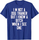 I'm Not A Dog Trainer But I Know A Bitch When I See One T-Shirt - T-Shirt | Royal