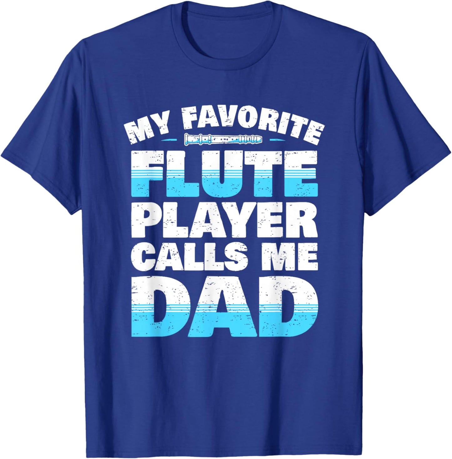 Flute Player Parents Flute Father Saying I Dad T-Shirt - T-Shirt | Royal