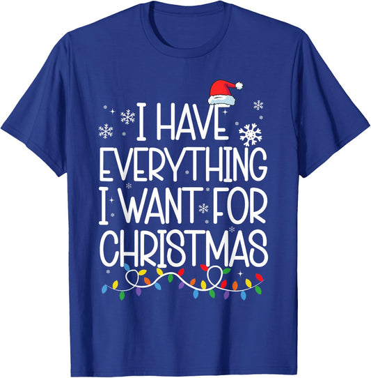 I Have Everything I Want For Christmas Its Me I'm Everything T-Shirt - T-Shirt | Royal