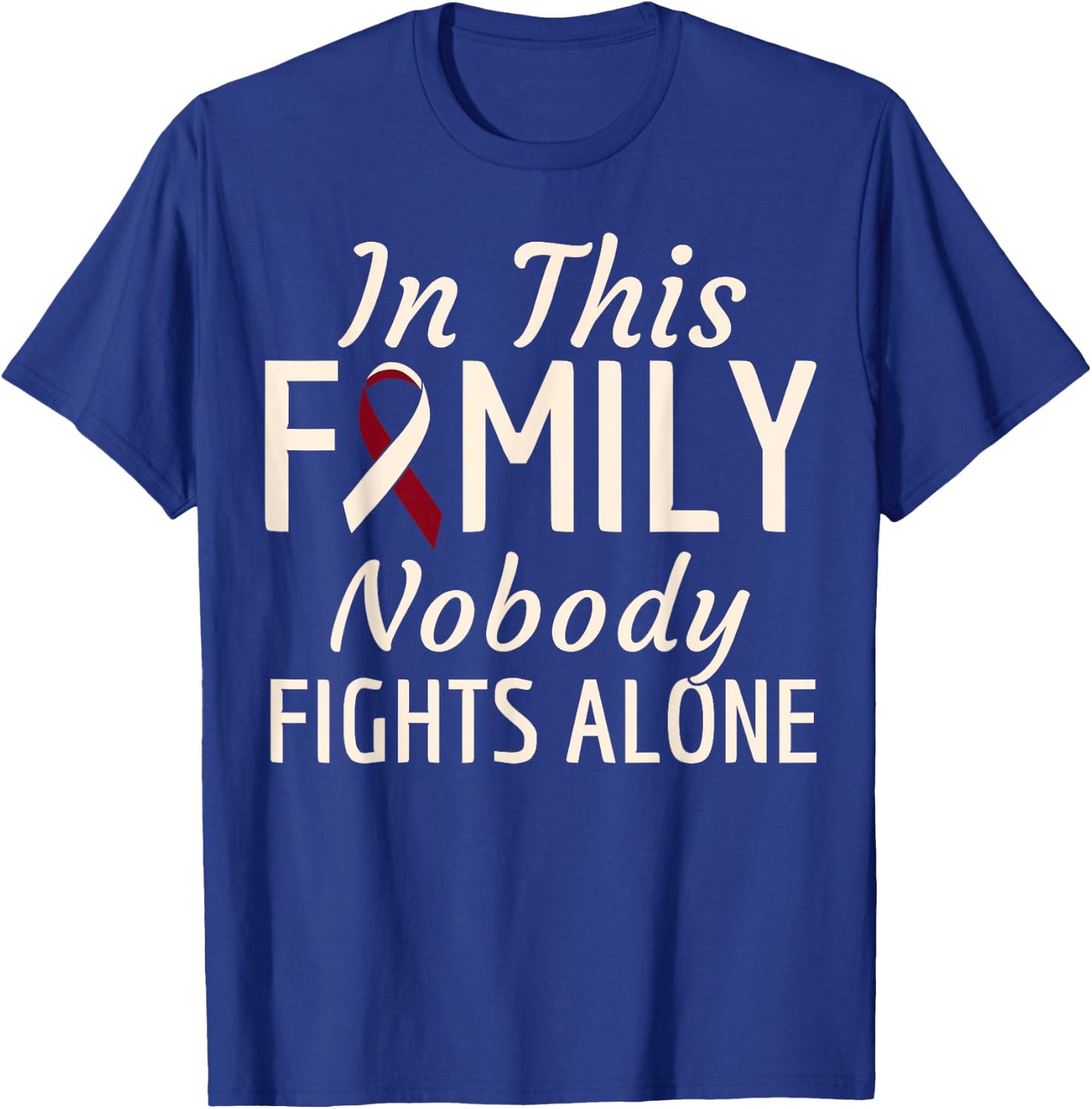 Oral Head Neck Cancer In This Family Nobody Fights Alone T-Shirt - T-Shirt | Royal