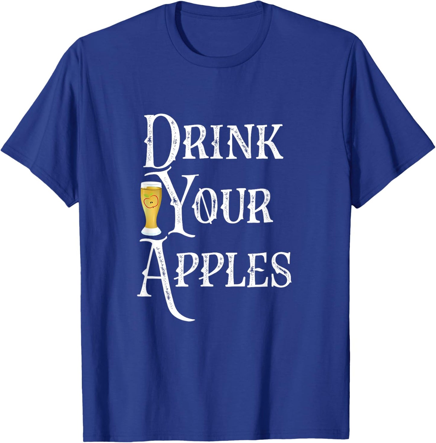 Drink Your Apples Hard Cider Funny Brewer Drinking Gift T-Shirt - T-Shirt | Royal