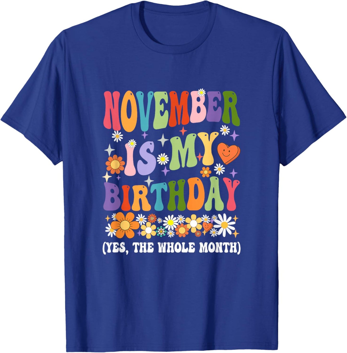 November Is My Birthday Yes The Whole Month Birthday Groovy T-Shirt - T-Shirt | Royal