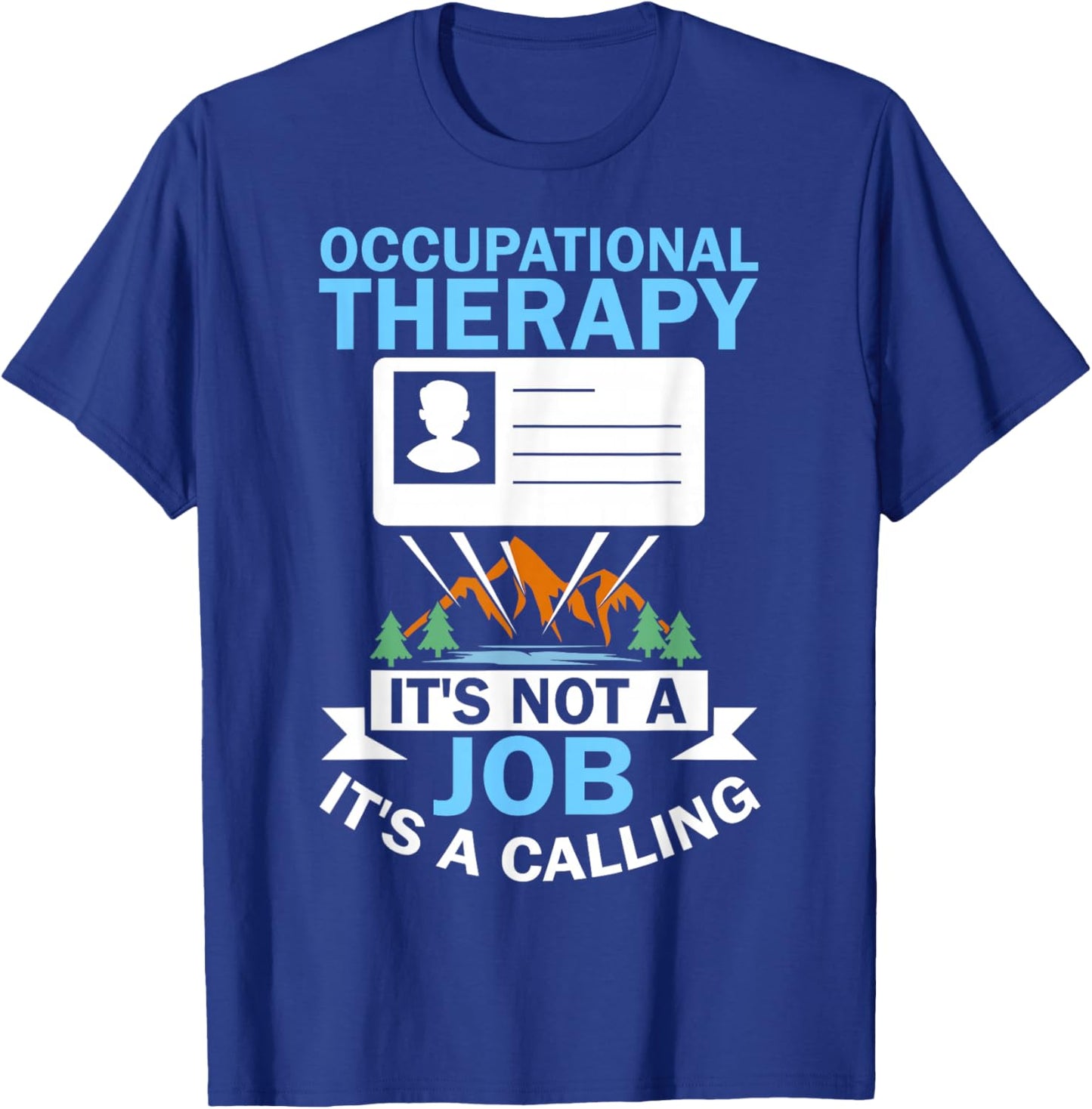 It's a Calling OTA COTA Healthcare OTR Occupational Therapy T-Shirt - T-Shirt | Royal
