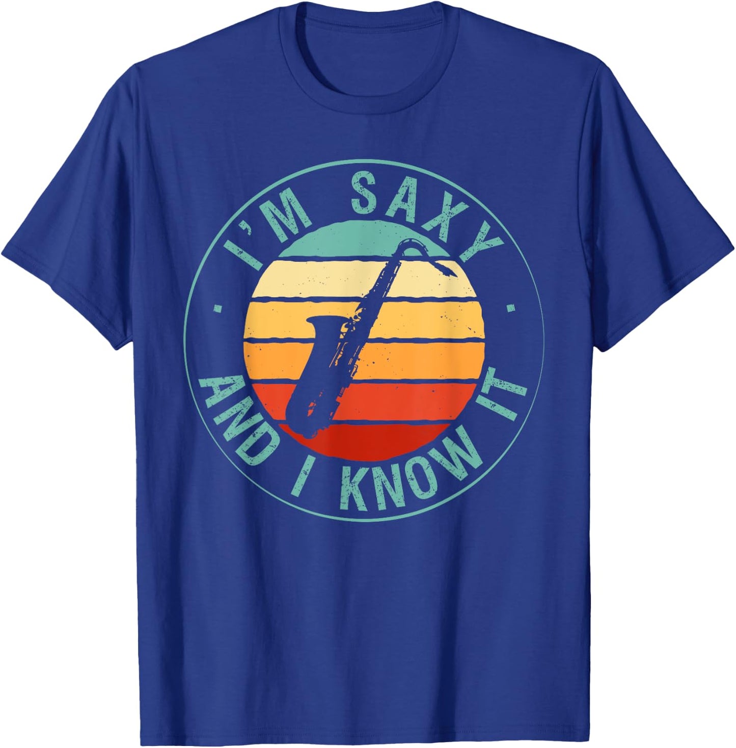 I'm Saxy And I Know It Saxophone Musicians Jazz Saxophony T-Shirt - T-Shirt | Royal