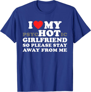 I Love My PsyHOTic Girlfriend So Please Stay Away from Me T-Shirt - T-Shirt | Royal