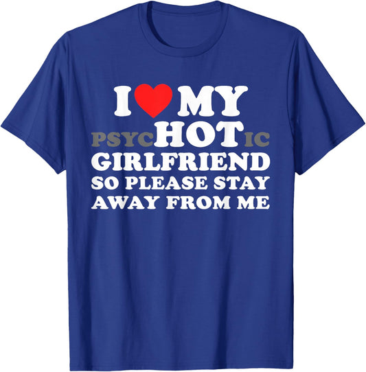 I Love My PsyHOTic Girlfriend So Please Stay Away from Me T-Shirt - T-Shirt | Royal