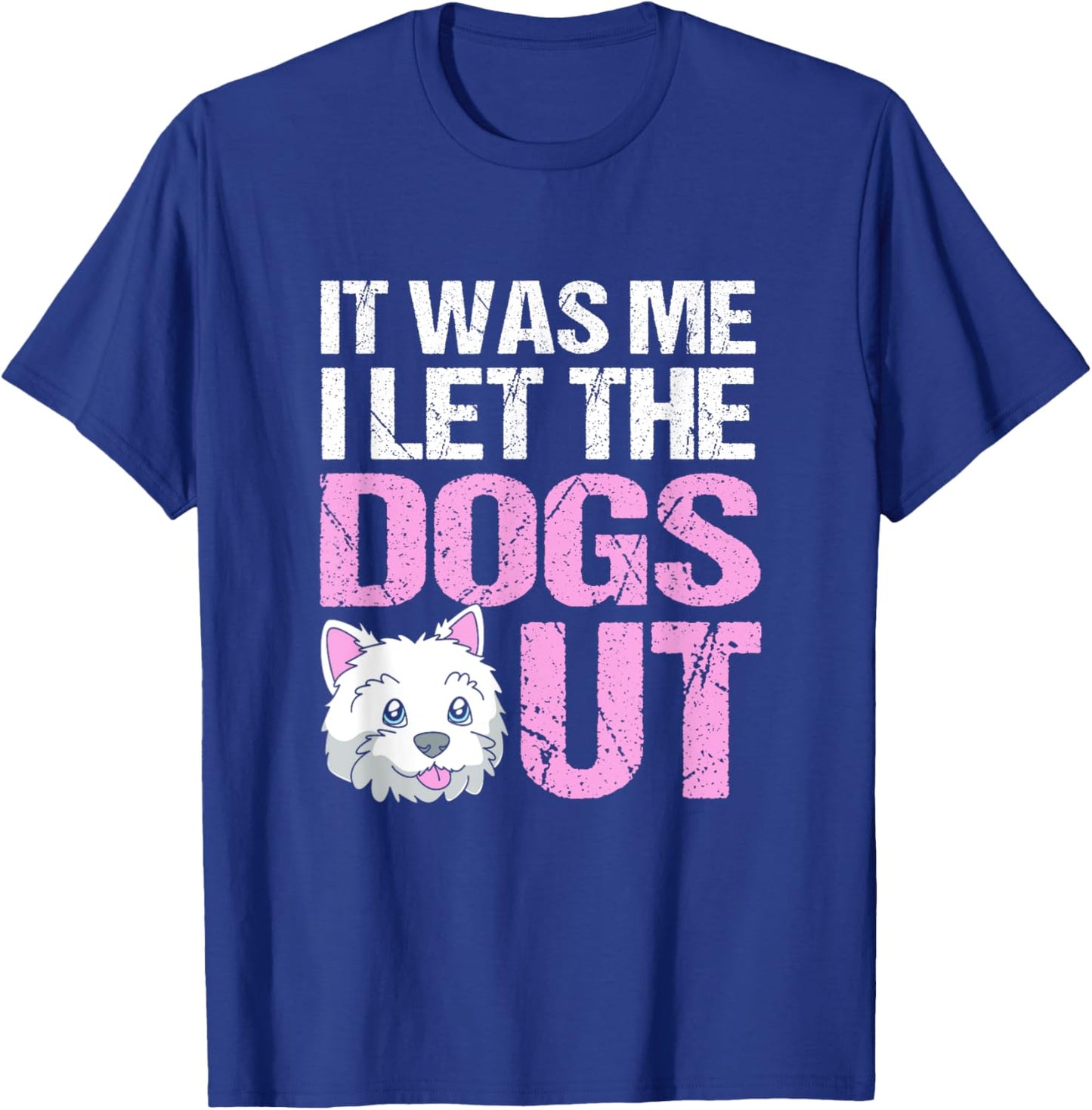Funny Dog Sitter It Was Me I Let The Dogs Out T-Shirt - T-Shirt | Royal