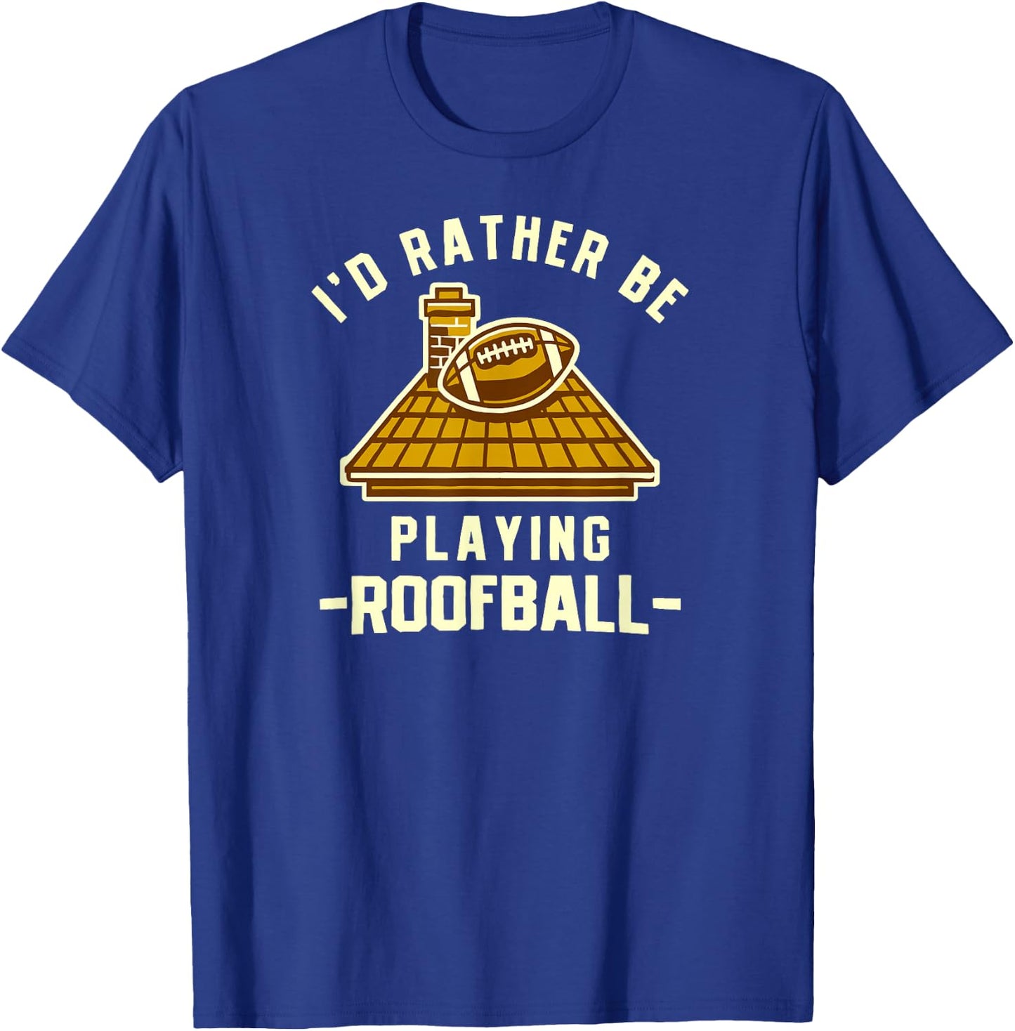 I'd Rather Be Playing Roofball Nostalgic Outdoor Football T-Shirt - T-Shirt | Royal