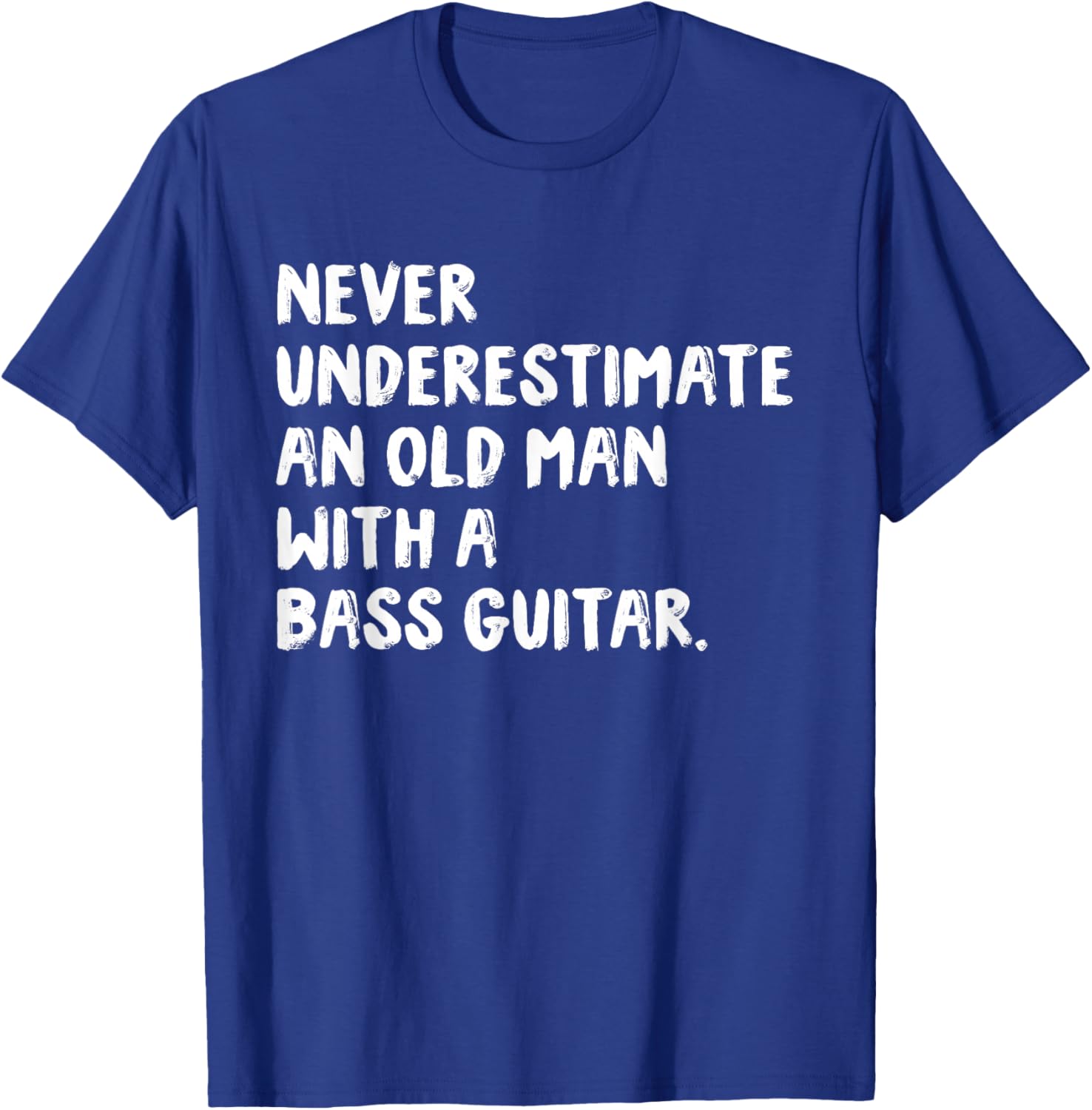 Never Underestimate An Old Man With A Bass Guitar Musician T-Shirt - T-Shirt | Royal
