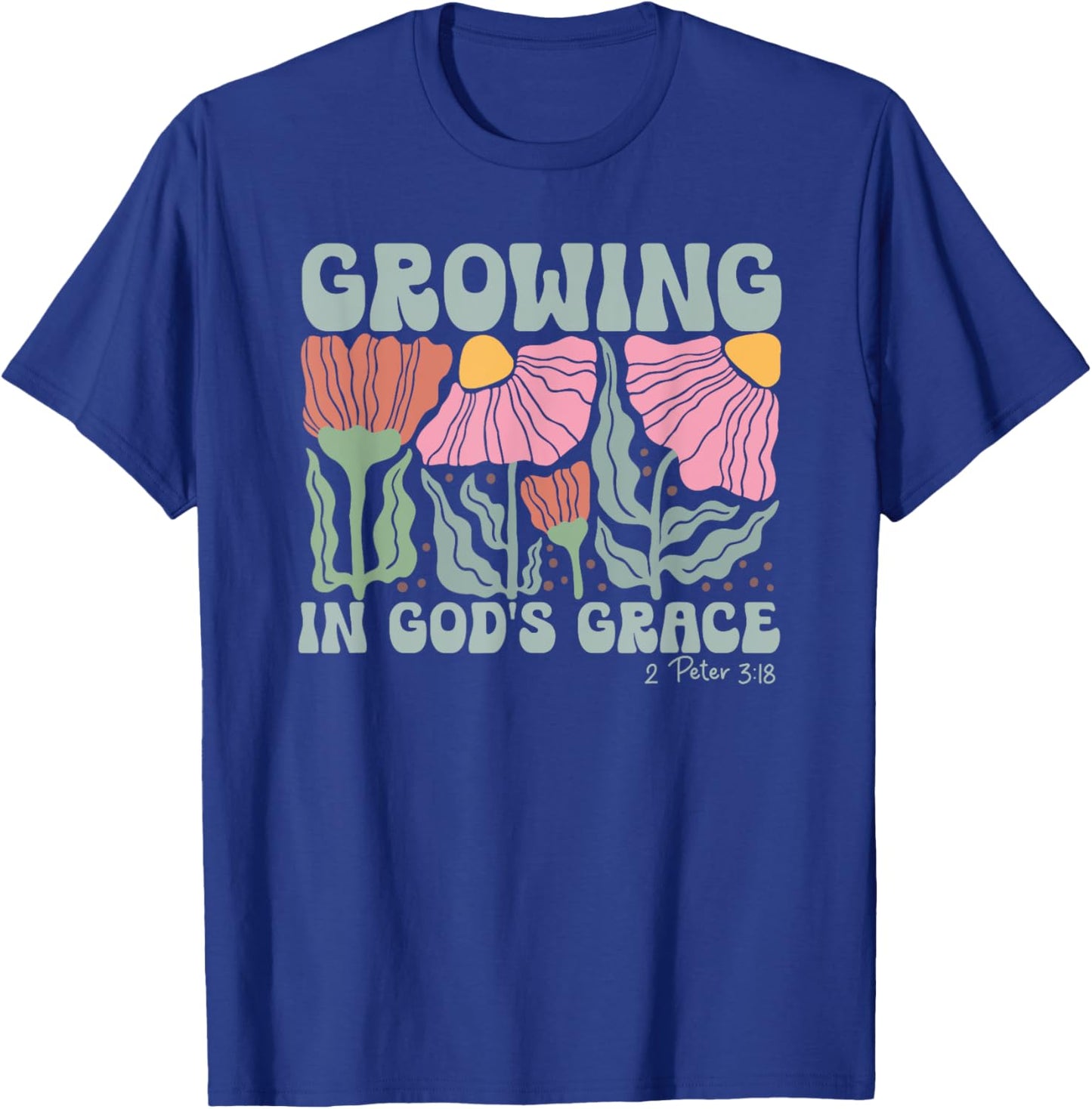 Growing In God's Grace 2 Peter 3:18 Bible Verse Gift T-Shirt - T-Shirt | Royal