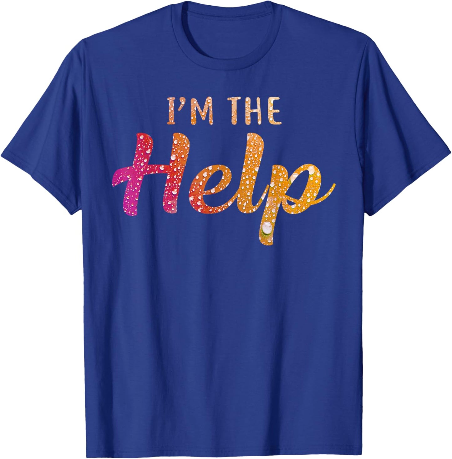 I'm The Help Shirt If Lost Or Drunk Please Return To Bestie T-Shirt - T-Shirt | Royal