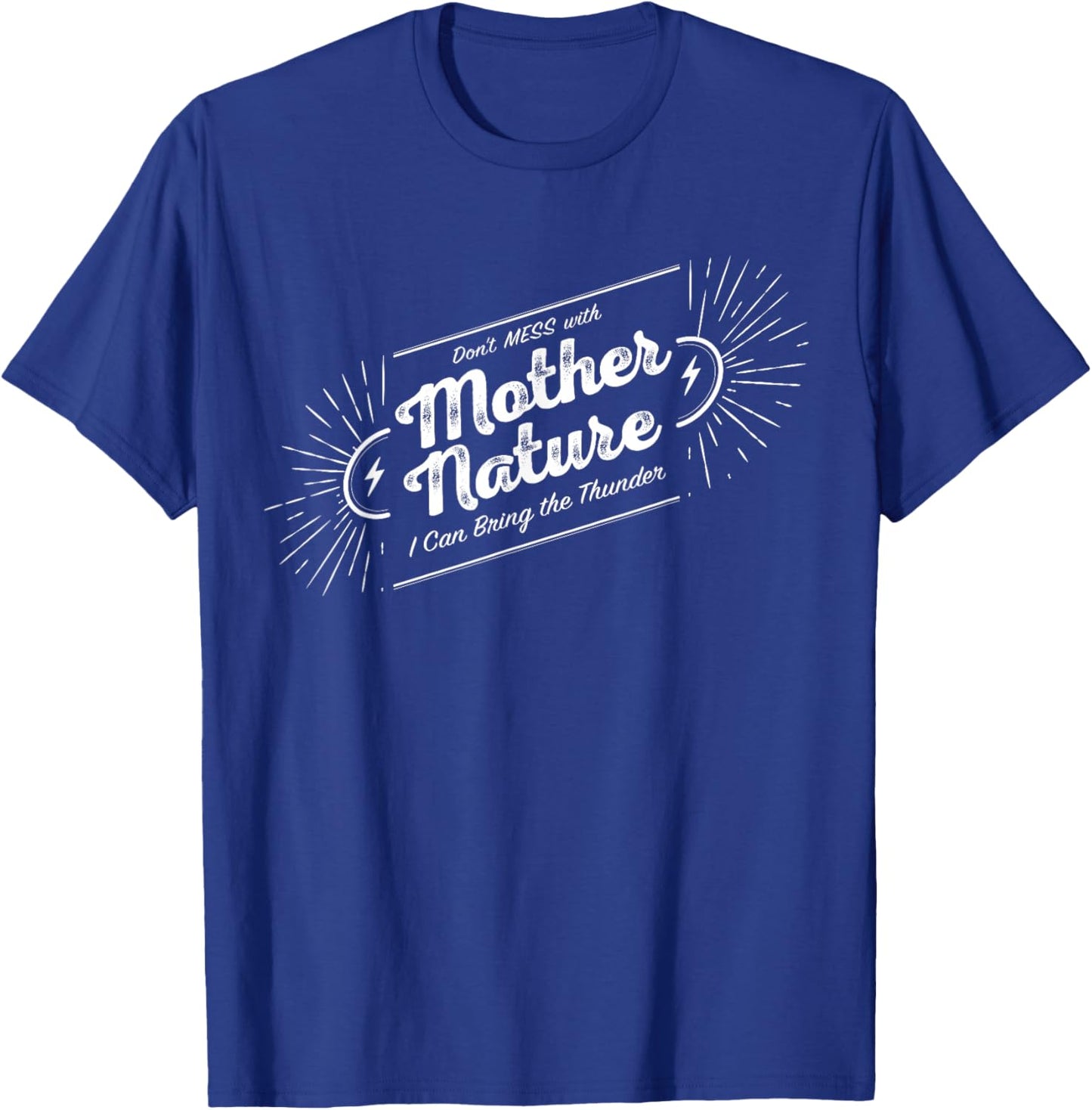 Don't Mess with Mother Nature T-Shirt - T-Shirt | Royal