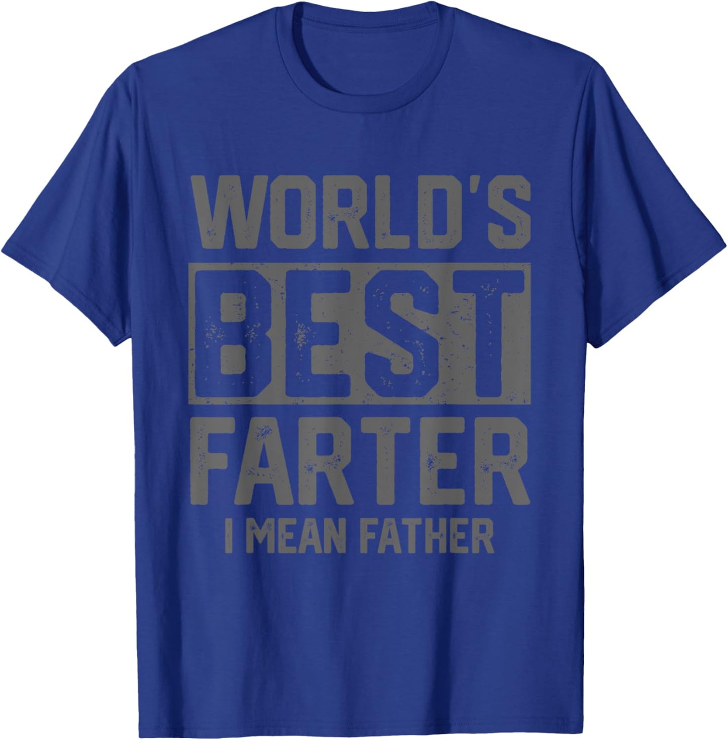 Worlds Best Farter I Mean Father Fathers Day Cool Dad T-Shirt - T-Shirt | Royal