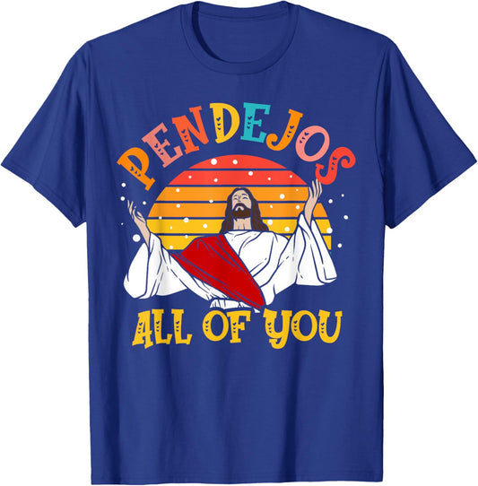 Pendejos All of You Sarcastic Jesus Christian Humor Retro T-Shirt - T-Shirt | Royal