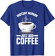 Instant Human, Just Add Coffee T-Shirt - T-Shirt | Royal