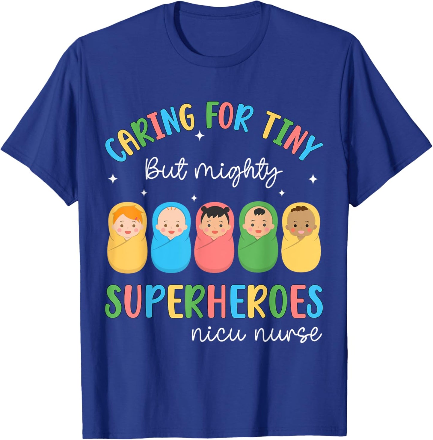 Funny NICU Nurse Caring For Tiny But Mighty Superhero Nurse T-Shirt - T-Shirt | Royal