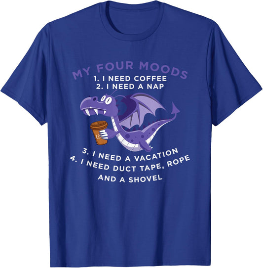 Funny Quote Sayings Dragon Coffee Lover My Four Moods T-Shirt - T-Shirt | Royal