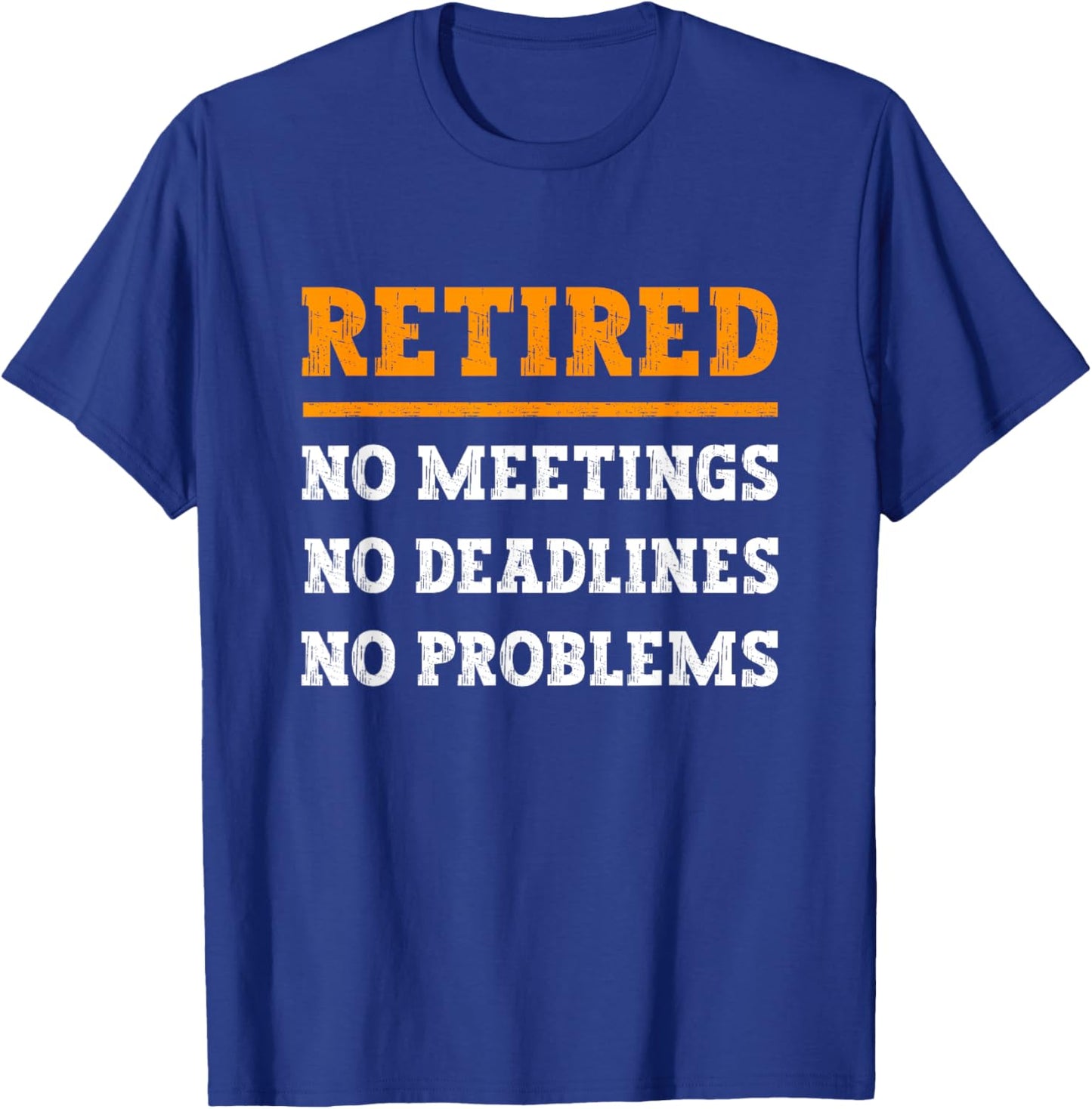 Retired No Problems, Humorous Quote Funny Retirement T-Shirt - T-Shirt | Royal