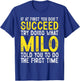 Milo If At First You Don't Succeed Funny Milo Name T-Shirt - T-Shirt | Royal