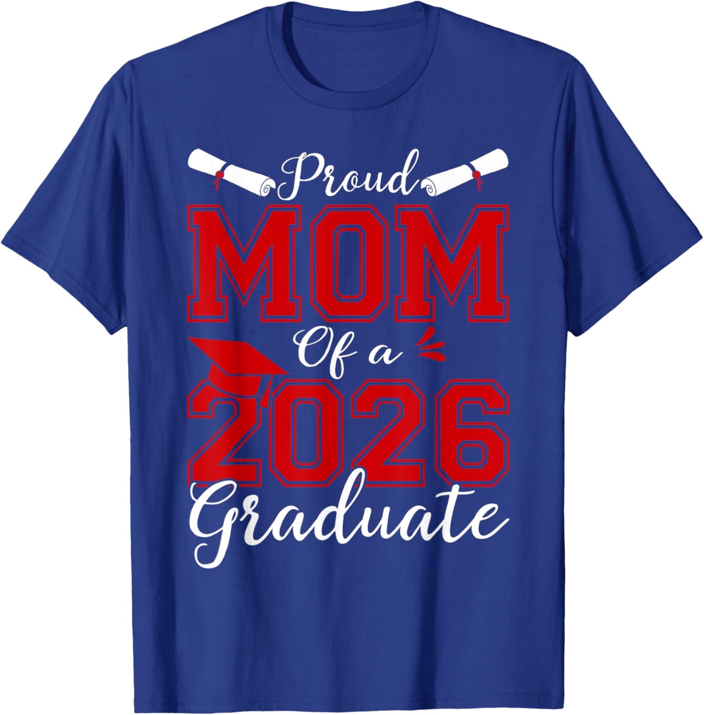 Mom Senior 2026 Proud Mom Of A 2026 Graduate T-Shirt - T-Shirt | Royal