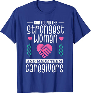 Funny Christian Caregiver God Found The Strongest Women T-Shirt - T-Shirt | Royal