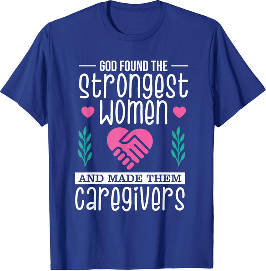 Funny Christian Caregiver God Found The Strongest Women T-Shirt - T-Shirt | Royal