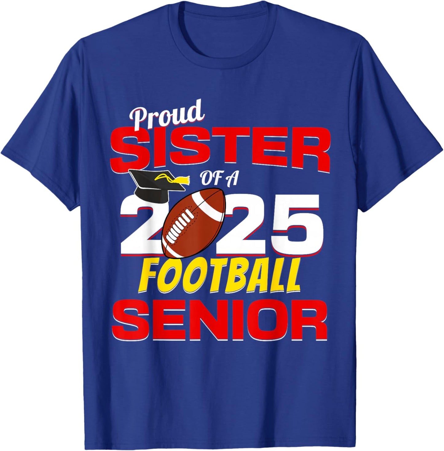 Senior Sister 2025 Proud Sister of a 2025 Senior Football T-Shirt - T-Shirt | Royal