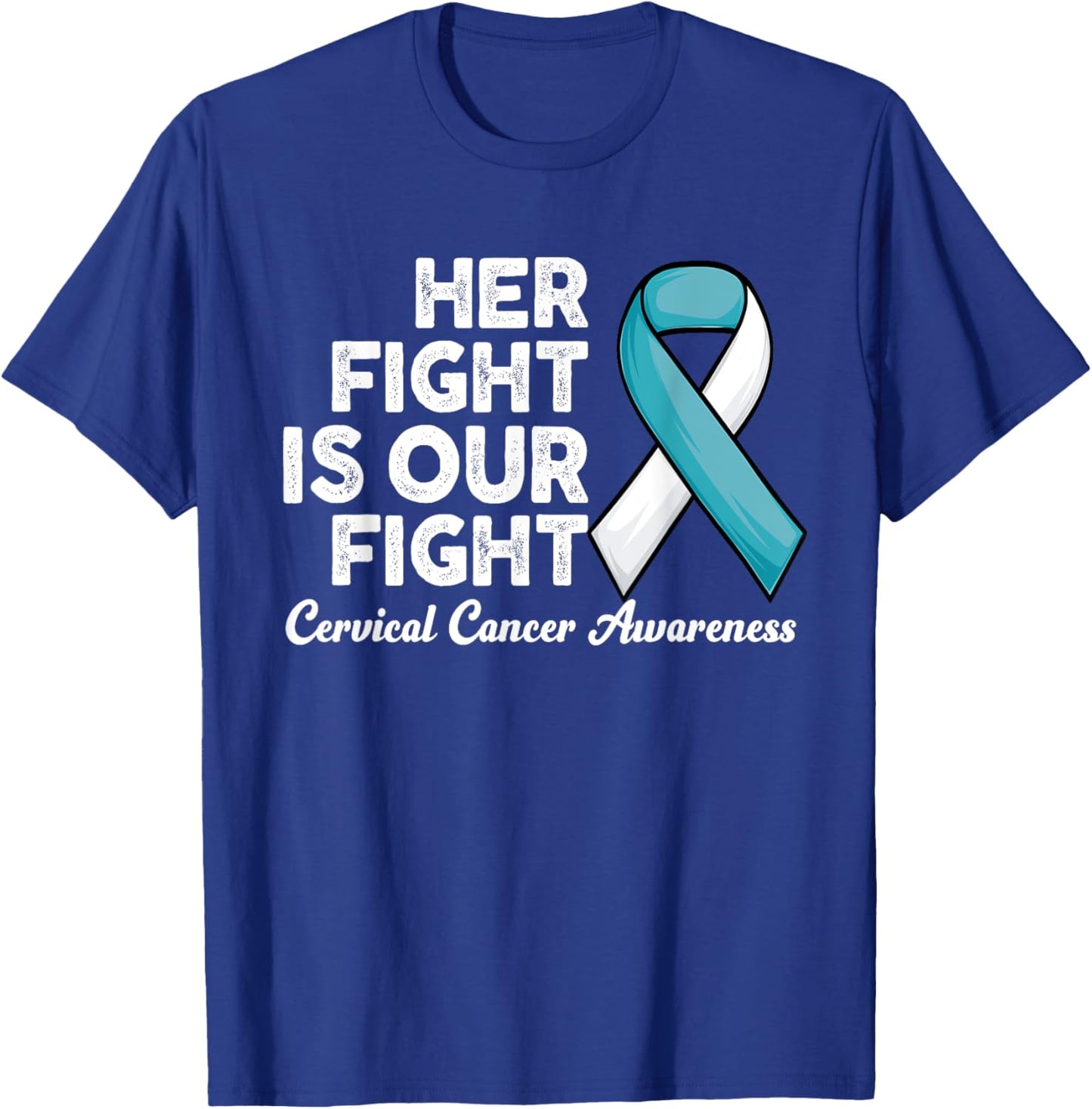 Her Fight Is Our Fight survivor of Cervical Cancer Awareness T-Shirt - T-Shirt | Royal
