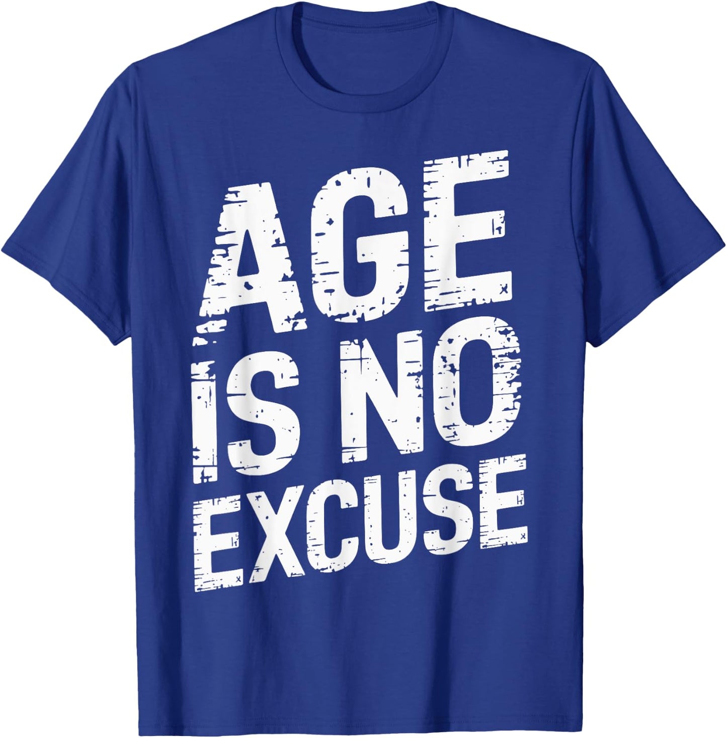 Age Is No Excuse Weightlifter Motivation T-Shirt - T-Shirt | Royal