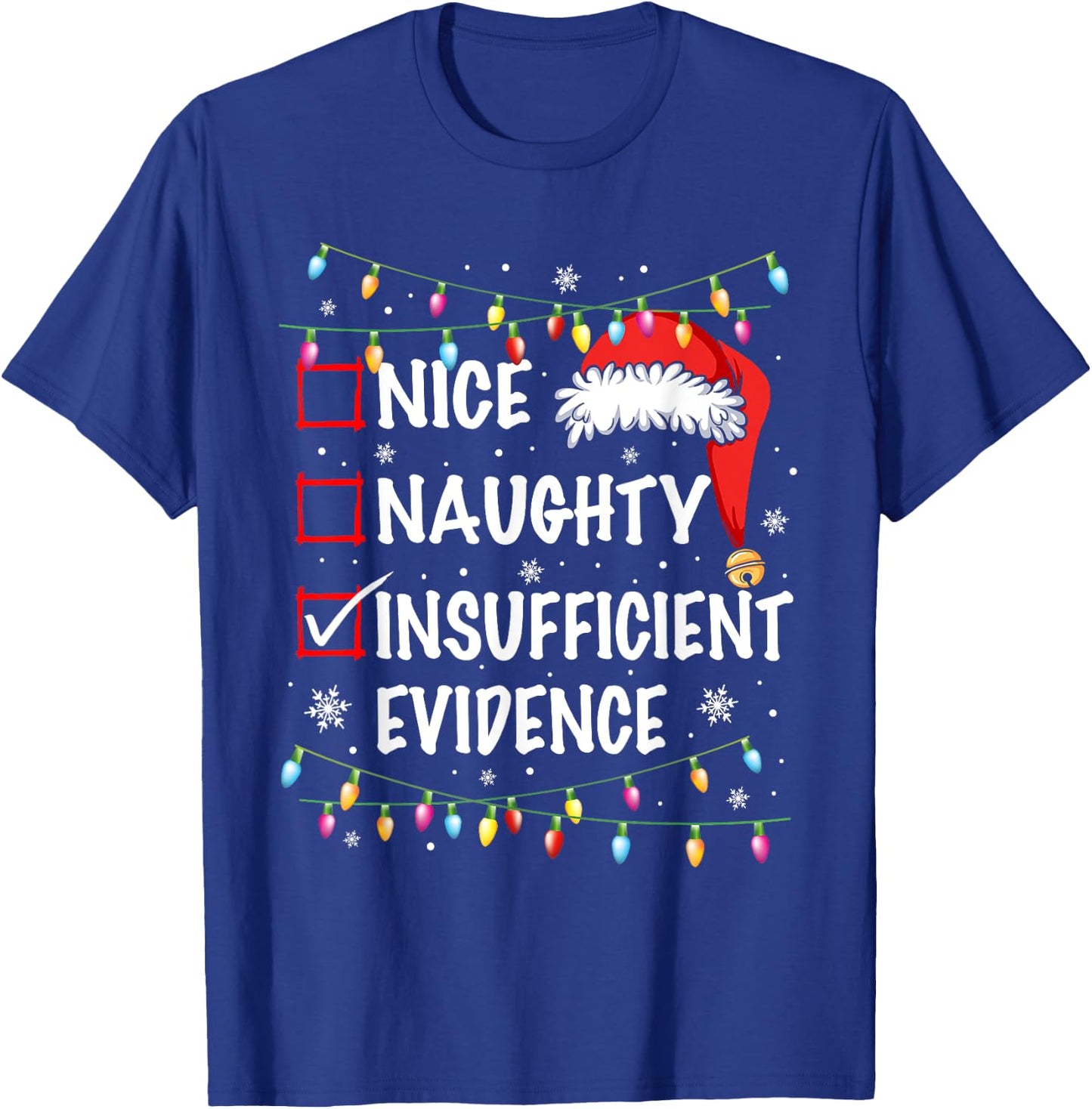 Nice Naughty Insufficient Evidence Christmas Santa Claus T-Shirt - T-Shirt | Royal