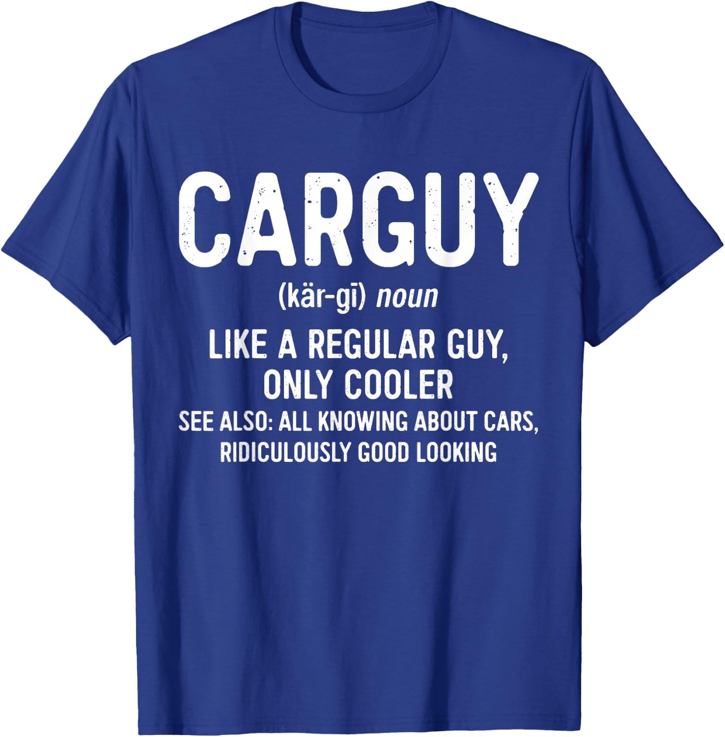 Car Guy Definition Shirt Like A Regular Guy Only Cooler Men T-Shirt - T-Shirt | Royal