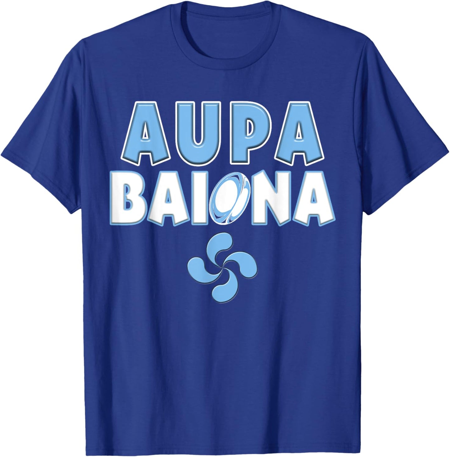 Rugby Bayonne Aupa Baiona Legend Supporter Man Woman T-Shirt - T-Shirt | Royal