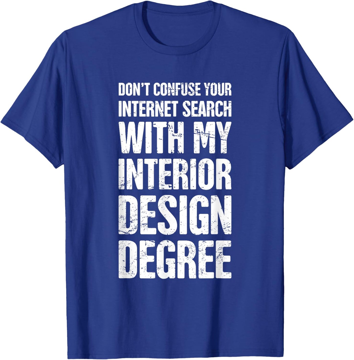 Degree - Funny Interior Design / Interior Designer T-Shirt - T-Shirt | Royal